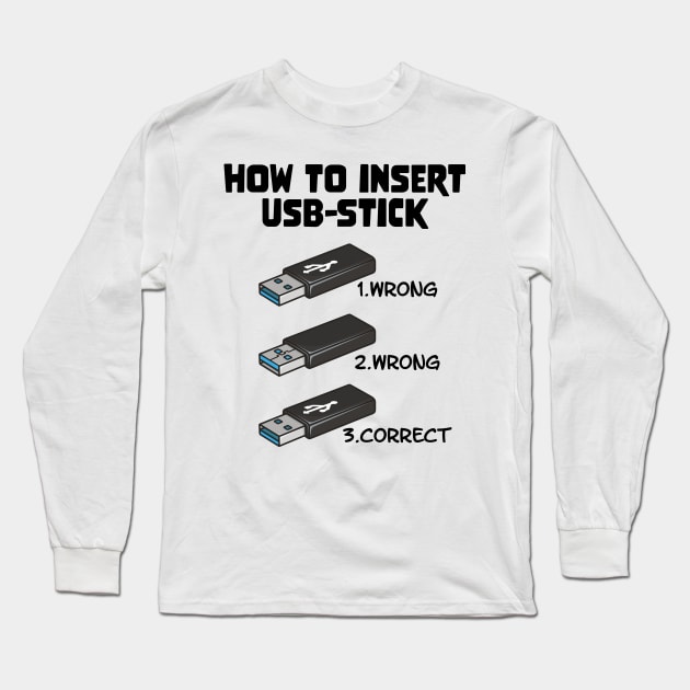 Funny Programer Joke Computer Nerd How To Insert USB Stick Long Sleeve T-Shirt by star trek fanart and more